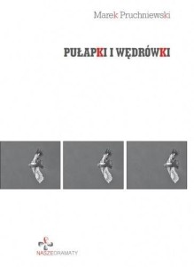 PUŁAPKI I WĘDRÓWKI, MAREK PRUCHNIEWSKI