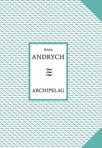 ARCHIPELAG, ANNA ANDRYCH