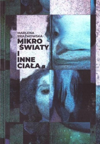 Mikro światy i inne ciała, Marlena Prażmowska