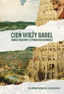 CIEŃ WIEŻY BABEL. OBRAZ RODZINY W PONOWOCZESNOŚCI