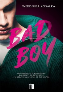 BAD BOY, WERONIKA KOSAŁKA