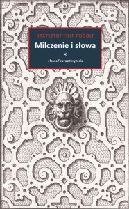 MILCZENIE I SŁOWA, KRZYSZTOF FILIP RUDOLF