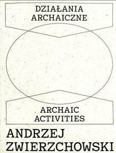 DZIAŁANIA ARCHAICZNE, ANDRZEJ ZWIERZCHOWSKI