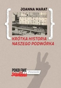 KRÓTKA HISTORIA NASZEGO PODWÓRKA, JOANNA MARAT