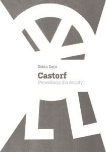 CASTORF PROWOKACJA DLA ZASADY, ROBIN DETJE