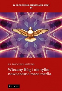 WIECZNY BÓG I NIE TYLKO NOWOCZESNE MASS MEDIA
