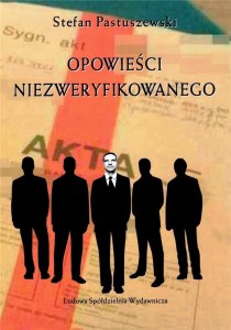 OPOWIEŚCI NIEZWERYFIKOWANEGO, STEFAN PASTUSZEWSKI