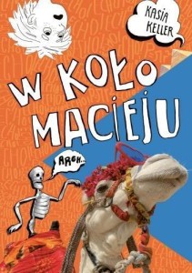 W KOŁO MACIEJU, KATARZYNA KELLER