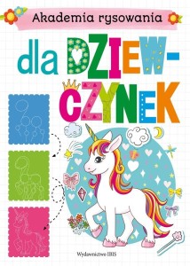 AKADEMIA RYSOWANIA. DLA DZIEWCZYNEK