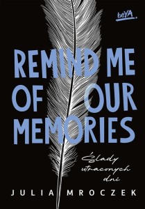 REMIND ME OF OUR MEMORIES, JULIA MROCZEK