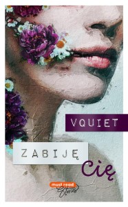 ZABIJĘ CIĘ, VQUIET