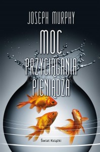 MOC PRZYCIĄGANIA PIENIĄDZA, JOSEPH MURPHY