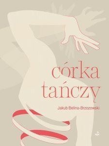 CÓRKA TAŃCZY, JAKUB BELINA-BRZOZOWSKI