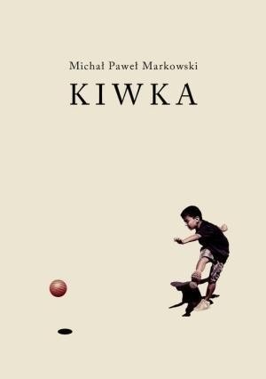 Kiwka, Michał Paweł Markowski