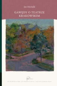 GAWĘDY O TEATRZE KRAKOWSKIM, JAN MICHALIK