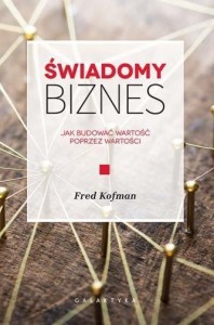 ŚWIADOMY BIZNES, FRED KOFMAN