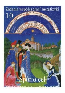 ZADANIA WSPÓŁCZESNEJ METAFIZYKI T.10 SPÓR O CEL