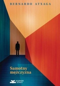 SAMOTNY MĘŻCZYZNA, BERNARDO ATXAGA