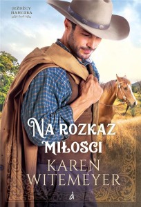 JEŹDŹCY HANGERA T.1 NA ROZKAZ MIŁOŚCI