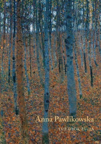 Tuż obok życia, Anna Pawlikowska