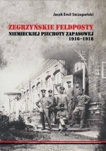 ZEGRZYŃSKIE FELDPOSTY NIEMIECKIEJ PIECHOTY...