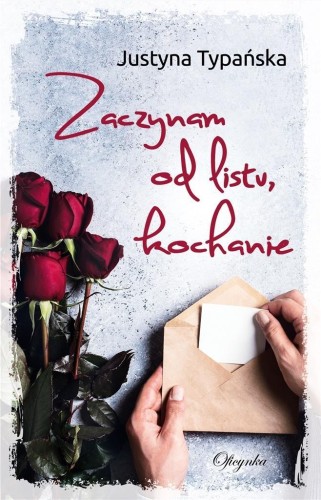 Zaczynam od listu, kochanie, Justyna Typańska