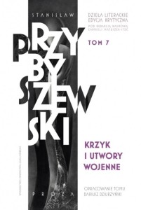 KRZYK I UTWORY WOJENNE. STANISŁAW PRZYBYSZEWSKI