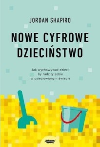 NOWE CYFROWE DZIECIŃSTWO, JORDAN SHAPIRO