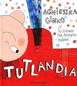 TUTLANDIA, AGNIESZKA GINKO