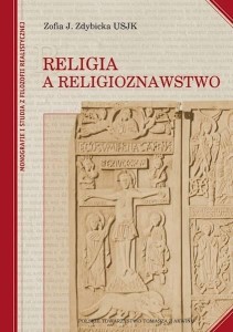 RELIGIA A RELIGIOZNAWSTWO, ZOFIA J. ZDYBICKA USJK