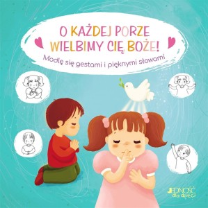 O KAŻDEJ PORZE WIELBIMY CIĘ, BOŻE!