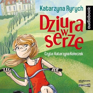 DZIURA W SERZE AUDIOBOOK, KATARZYNA RYRYCH