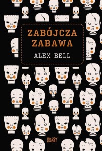 ZABÓJCZA ZABAWA, ALEX BELL, WERONIKA RÓŻYCKA