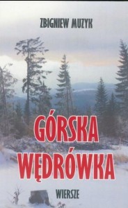 GÓRSKA WĘDRÓWKA WIERSZE, ZBIGNIEW MUZYK