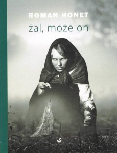 ŻAL, MOŻE ON, ROMAN HONET