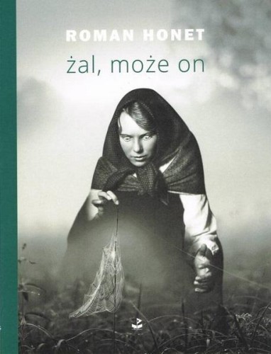 Żal, może on, Roman Honet
