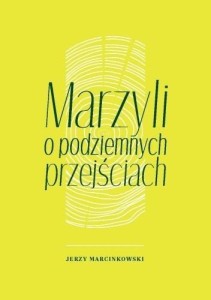 MARZYLI O PODZIEMNYCH PRZEJŚCIACH