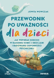 PRZEWODNIK PO UWAŻNOŚCI DLA DZIECI, JOWITA WOWCZAK