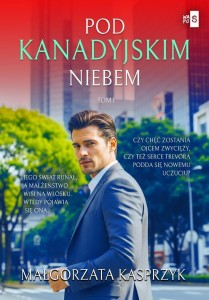 POD KANADYJSKIM NIEBEM T.1, MAŁGORZATA KASPRZYK