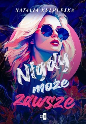 Nigdy, może, zawsze, Natalia Kulpińska