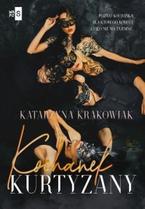 KOCHANEK KURTYZANY, KATARZYNA KRAKOWIAK