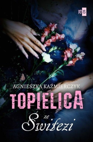 Topielica ze Świtezi, Agnieszka Kaźmierczyk