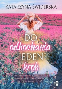 DO ODKOCHANIA JEDEN KROK, KATARZYNA ŚWIDERSKA