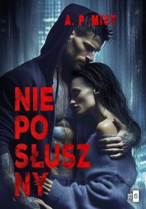 NIEPOSŁUSZNY, A.P. MIST