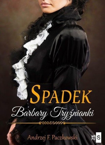 Spadek Barbary Tryźnianki, Andrzej F. Paczkowski