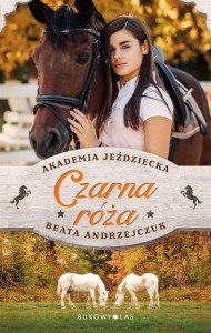 CZARNA RÓŻA. AKADEMIA JEŹDZIECKA