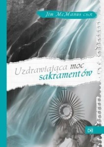 UZDRAWIAJĄCA MOC SAKRAMENTÓW, JIM MCMANUS CSSR