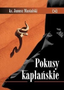 POKUSY KAPŁAŃSKIE, KS. JANUSZ MASTALSKI