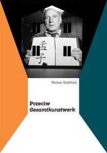 PRZECIW GESAMTKUNSTWERK, HEINER GOEBBELS