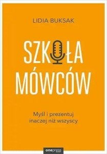 SZKOŁA MÓWCÓW. MYŚL I PREZENTUJ INACZEJ NIŻ..